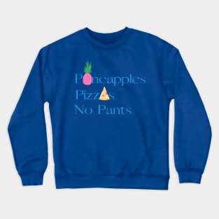 Pineapples. Pizzas. No Pants. Crewneck Sweatshirt